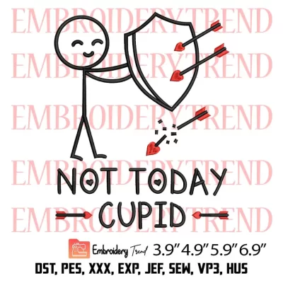 Not Today Cupid Valentines Embroidery Design, Valentines Day Embroidery Digitizing Pes File