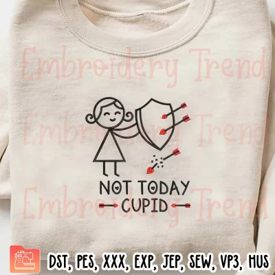 Girl Not Today Cupid Embroidery Design, Funny Anti Valentine Embroidery Digitizing Pes File