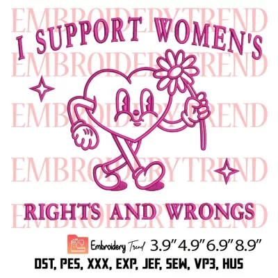 I Support Womens Rights And Wrongs Embroidery Design, Feminism Embroidery Digitizing Pes File