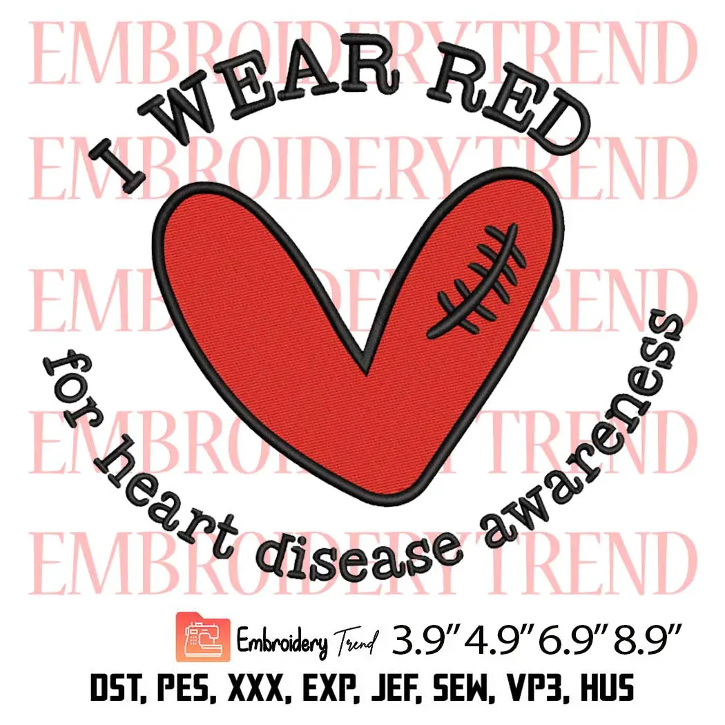 I Wear Red For Heart Disease Awareness Embroidery Design, Heart Disease Month Embroidery Digitizing Pes File