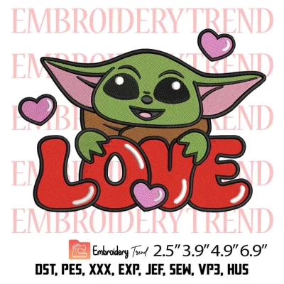 Love Baby Yoda Valentine Embroidery Design, Valentine’s Day Gift Embroidery Digitizing Pes File