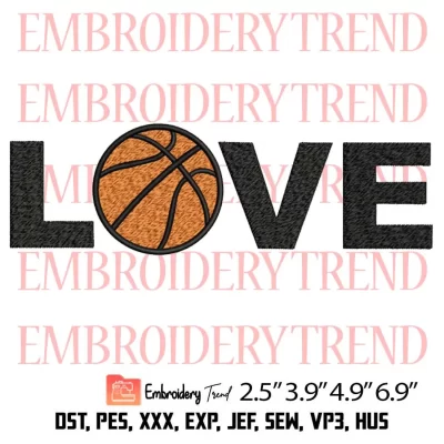 Love Basketball Embroidery Design, Basketball Lover Gift Embroidery Digitizing Pes File