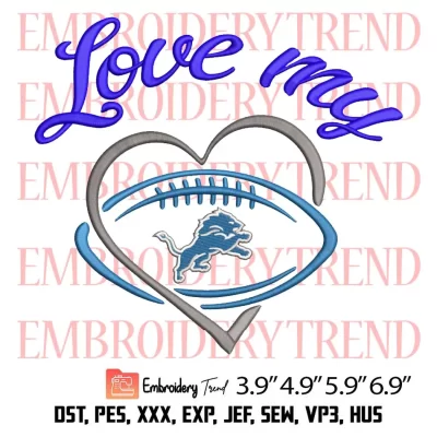 Love My Detroit Lions Embroidery Design, Football Team NFL Embroidery Digitizing Pes File