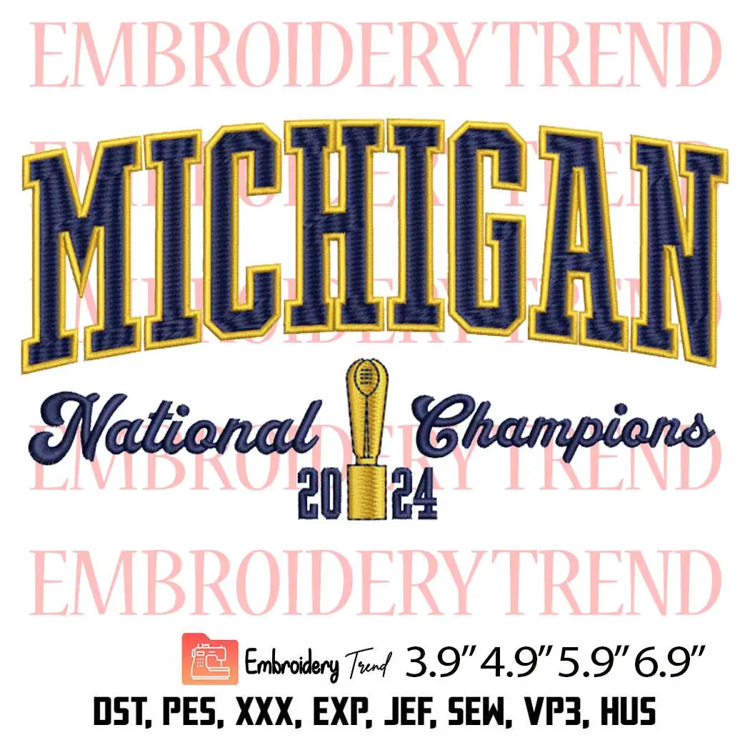 Michigan National Champions 2024 Embroidery Design, Michigan Wolverines Football Embroidery Digitizing Pes File