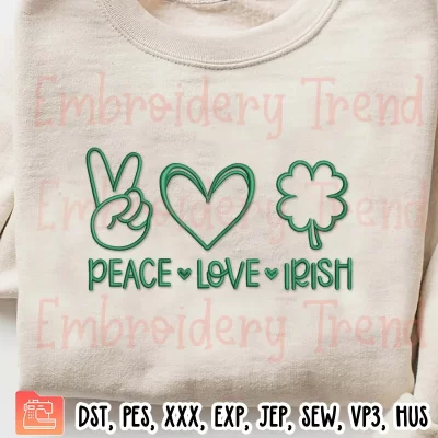 Peace Love Irish Embroidery Design, Happy St Patricks Day Embroidery Digitizing Pes File
