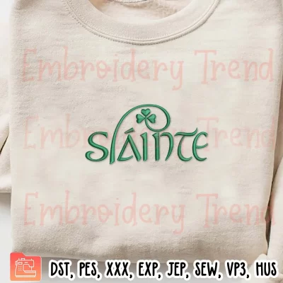 Slainte Embroidery Design, Shamrock St Patricks Day Embroidery Digitizing Pes File