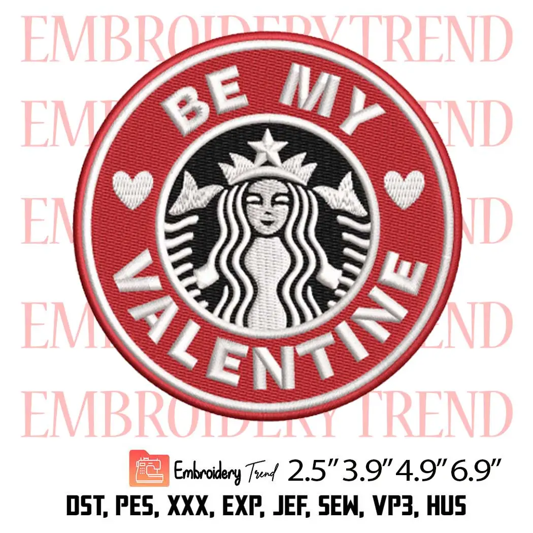Be My Valentine Starbucks Embroidery Design, Coffee Starbucks Embroidery Digitizing Pes File
