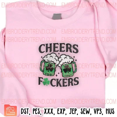 Cheers Fuckers Embroidery Design, Irish Drinking Embroidery Digitizing Pes File