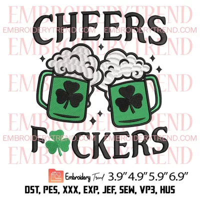 Beer Cheers Fuckers Shamrock Embroidery Design, St Patricks Day Beer Embroidery Digitizing Pes File