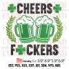 Cheers Fuckers Embroidery Design, Irish Drinking Embroidery Digitizing Pes File