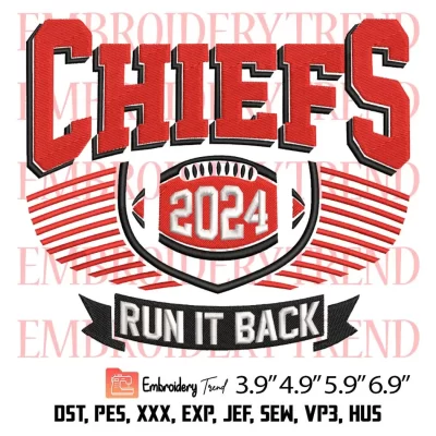 Chiefs Run It Back Football 2024 Embroidery Design, Super Bowl Embroidery Digitizing Pes File