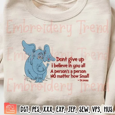 Don’t Give Up Dr Seuss Horton Embroidery Design, Elephant Horton Embroidery Digitizing Pes File