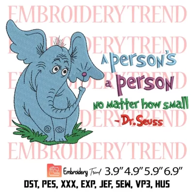 Dr Seuss A Persons A Person Embroidery Design, Horton Elephant Embroidery Digitizing Pes File