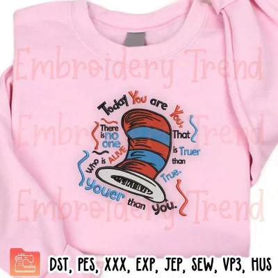 Dr Seuss Today You Are You Embroidery Design, Dr Seuss Quote Embroidery Digitizing Pes File