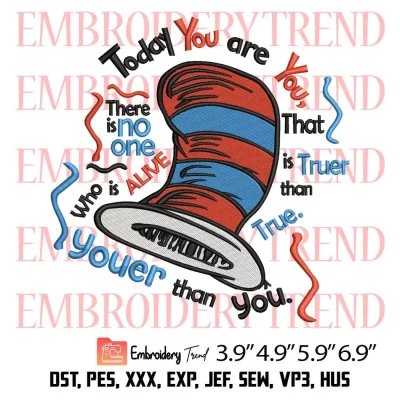 Dr Seuss Today You Are You Embroidery Design, Dr Seuss Quote Embroidery Digitizing Pes File