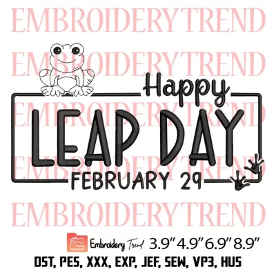 Happy Leap Day February 29 Embroidery Design, Funny Leap Day Embroidery Digitizing Pes File