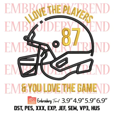 I Love The Players And You Love The Game Embroidery Design, Retro Taylor Swift Travis Embroidery Digitizing Pes File