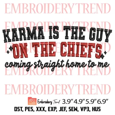 Karma Is The Guy Embroidery Design, On The Chiefs Embroidery Digitizing Pes File