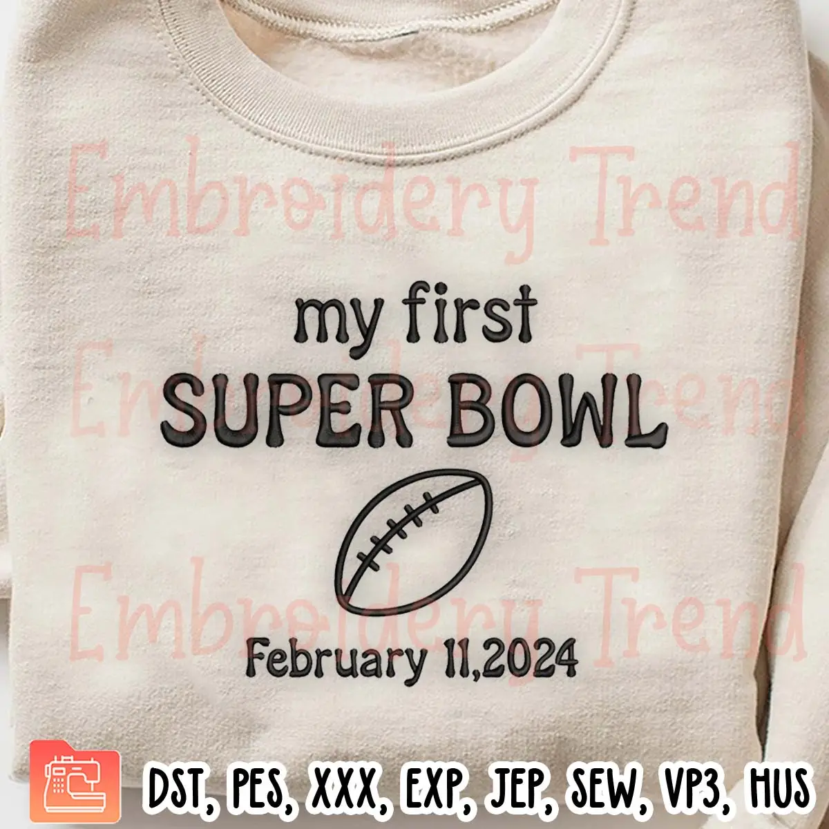 My First Super Bowl 2024 Embroidery Design, American Football Embroidery Digitizing Pes File