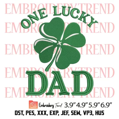 One Lucky Dad Embroidery Design, St Patricks Day Embroidery Digitizing Pes File