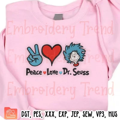 Peace Love Dr Seuss Embroidery Design, Dr Seuss Day Embroidery Digitizing Pes File