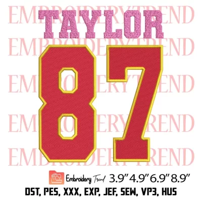 Taylor Numbers 87 Embroidery Design, Travis Kelce Taylor Swift Embroidery Digitizing Pes File