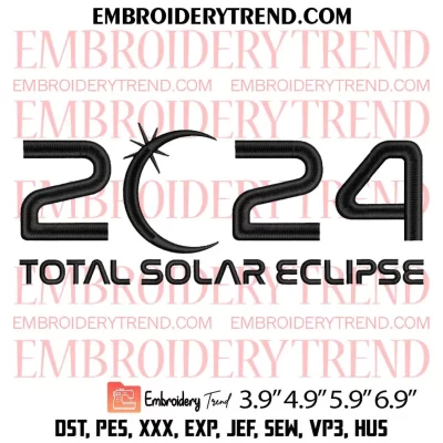 Total Solar Eclipse 2024 Embroidery Design, Total Solar Eclipse American Embroidery Digitizing Pes File