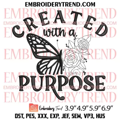 Created With A Purpose Embroidery Design, Floral Butterfly Christian Embroidery Digitizing Pes File