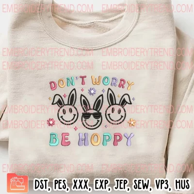 Dont Worry Be Hoppy Easter Embroidery Design, Smiley Face Bunny Embroidery Digitizing Pes File