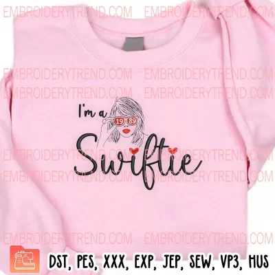 Im A Swiftie 1989 Taylor Swift Embroidery Design, Taylor Fan Gift Embroidery Digitizing Pes File