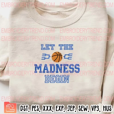 Let The Madness Begin Embroidery Design, Basketball Tournament Embroidery Digitizing Pes File