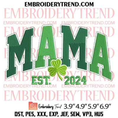 Mama Shamrock Est 2024 Embroidery Design, Happy St Patricks Day Embroidery Digitizing Pes File