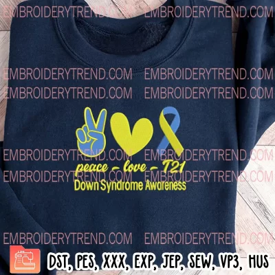 Peace Love T21 Embroidery Design, Down Syndrome Awareness Embroidery Digitizing Pes File