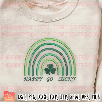 Rainbow Happy Go Lucky Embroidery Design, St Patricks Day Rainbow Embroidery Digitizing Pes File