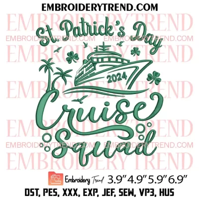 St Patricks Day Cruise Squad 2024 Embroidery Design, Family Cruise Squad Embroidery Digitizing Pes File