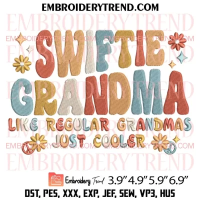 Swiftie Grandma Like Regular Grandmas Just Cooler Embroidery Design, Grandma Swiftie Embroidery Digitizing Pes File