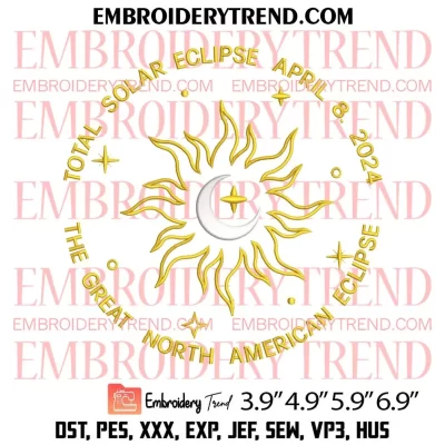 The Great North American Total Solar Eclipse 2024 Embroidery Design, Total Solar Eclipse April 8th 2024 Embroidery Digitizing Pes File