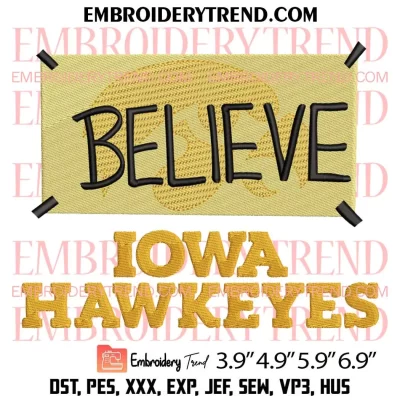 Believe Iowa Hawkeyes Embroidery Design, Basketball Embroidery Digitizing Pes File