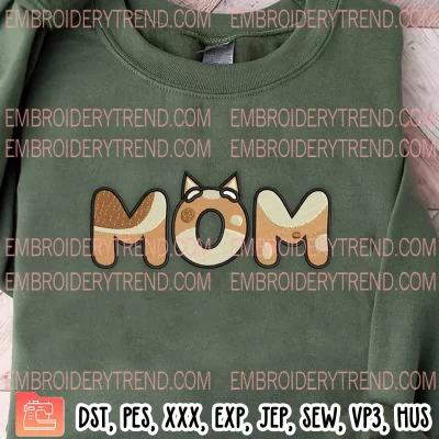 Bluey Mom Embroidery Design, Bluey Mothers Day Embroidery Digitizing Pes File