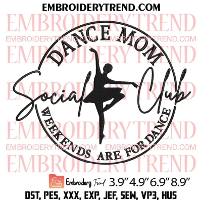 Dance Mom Social Club Embroidery Design, Weekends Are For Dance Embroidery Digitizing Pes File