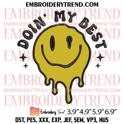 Doin’ My Best Embroidery Design, Dripping Smiley Face Embroidery Digitizing Pes File