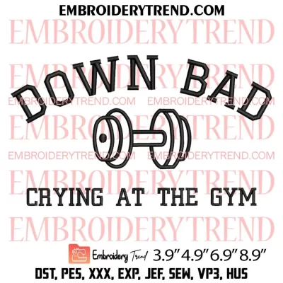 Down Bad Crying At The Gym Since 1989 Embroidery Design, TTPD Album Machine Embroidery Digitized Pes Files