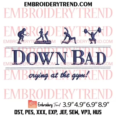 Taylor Swift Down Bad Embroidery Design, Crying At The Gym Machine Embroidery Digitized Pes Files