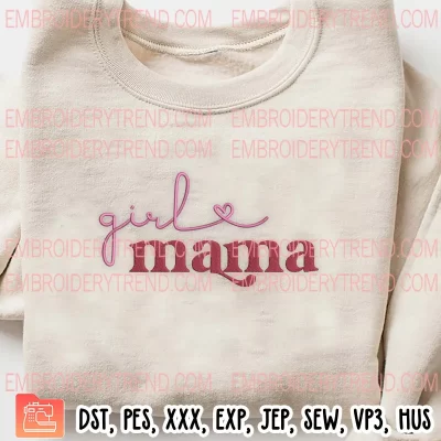 Girl Mama Embroidery Design, Mother’s Day Gift Embroidery Digitizing Pes File