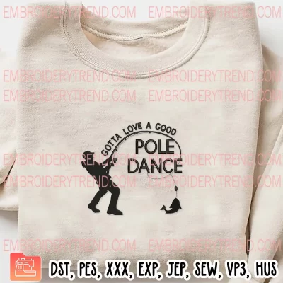 Gotta Love A Good Pole Dance Embroidery Design, Fishing Embroidery Digitizing Pes File
