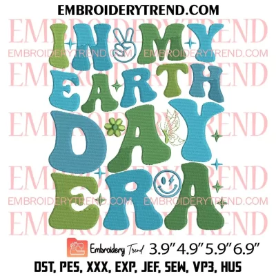 In My Earth Day Era Embroidery Design, Earth Day Embroidery Digitizing Pes File