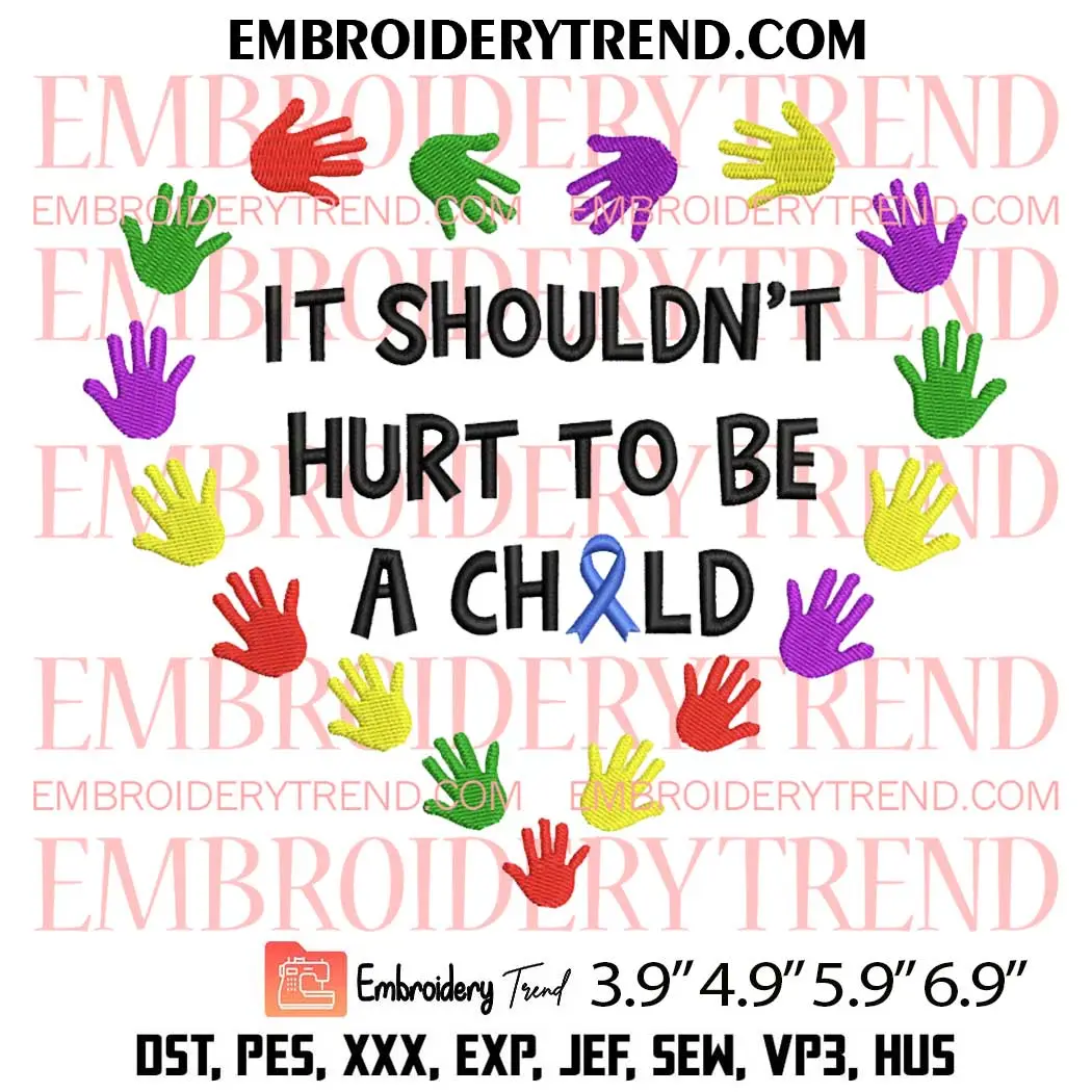 It Shouldn't Hurt To Be A Child Embroidery Design, Child Abuse Awareness Heart Embroidery Digitizing Pes File