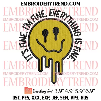 It’s Fine I’m Fine Everything Is Fine Embroidery Design, Melting Smiley Embroidery Digitizing Pes File