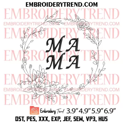 Mama Floral Circle Embroidery Design, Mothers Day Gift Embroidery Digitizing Pes File