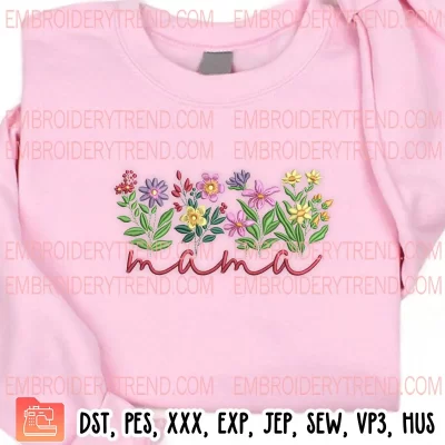 Mama Flowers Embroidery Design, Gift Mothers Day Embroidery Digitizing Pes File